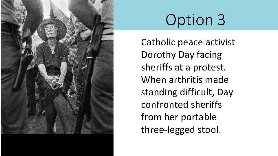 Option 3 Catholic peace activist Dorothy Day facing sheriffs at a protest. When arthritis