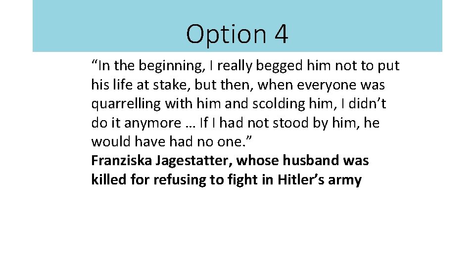 Option 4 “In the beginning, I really begged him not to put his life