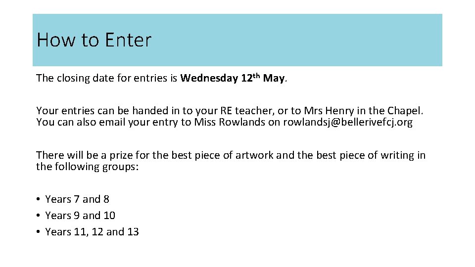 How to Enter The closing date for entries is Wednesday 12 th May. Your