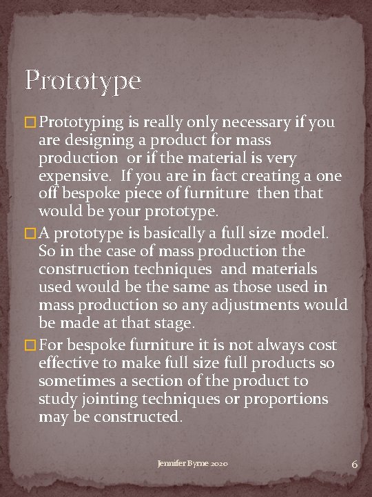 Prototype � Prototyping is really only necessary if you are designing a product for