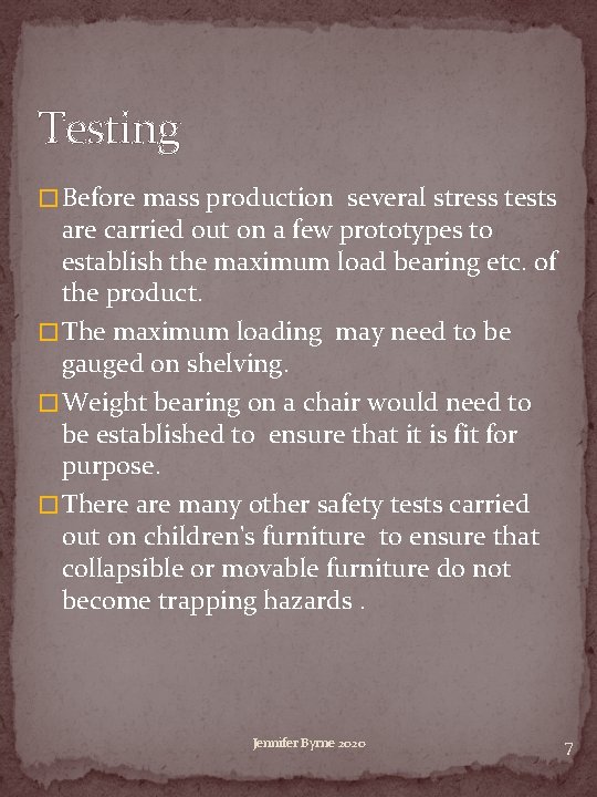 Testing � Before mass production several stress tests are carried out on a few