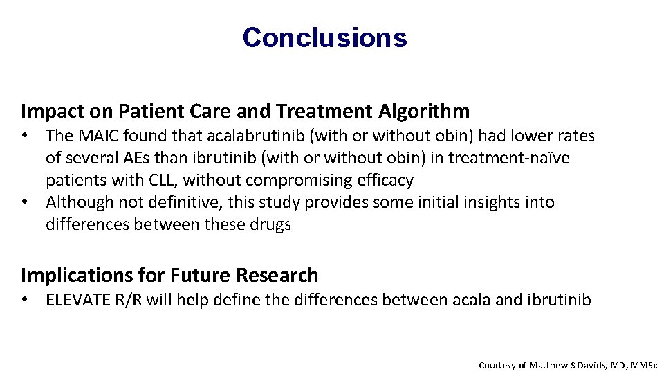 Conclusions Impact on Patient Care and Treatment Algorithm • The MAIC found that acalabrutinib