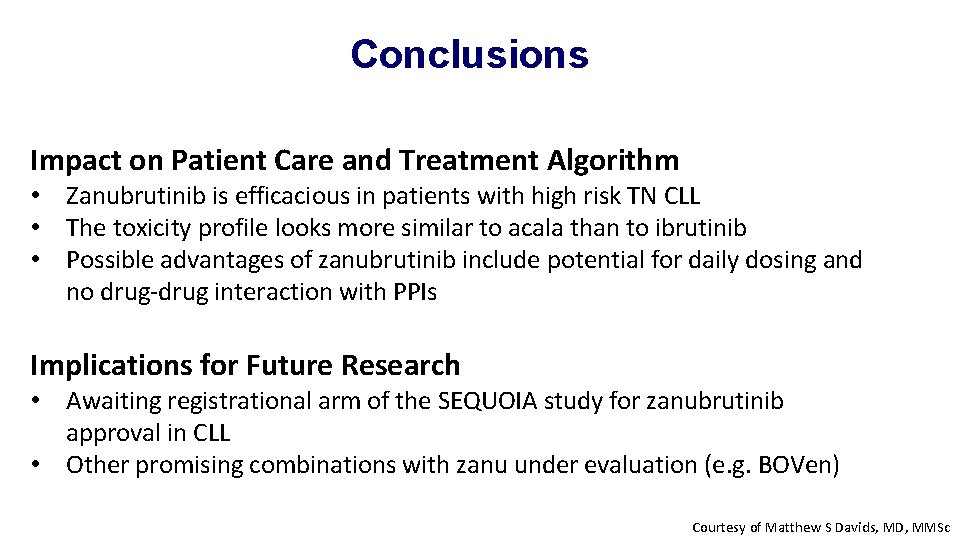 Conclusions Impact on Patient Care and Treatment Algorithm • Zanubrutinib is efficacious in patients