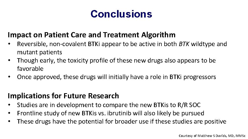 Conclusions Impact on Patient Care and Treatment Algorithm • Reversible, non-covalent BTKi appear to