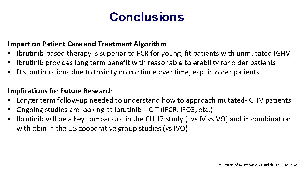 Conclusions Impact on Patient Care and Treatment Algorithm • Ibrutinib-based therapy is superior to