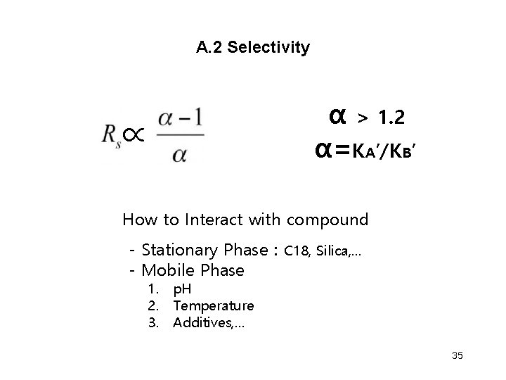 A. 2 Selectivity ∝ α > 1. 2 α=KA’/KB’ How to Interact with compound