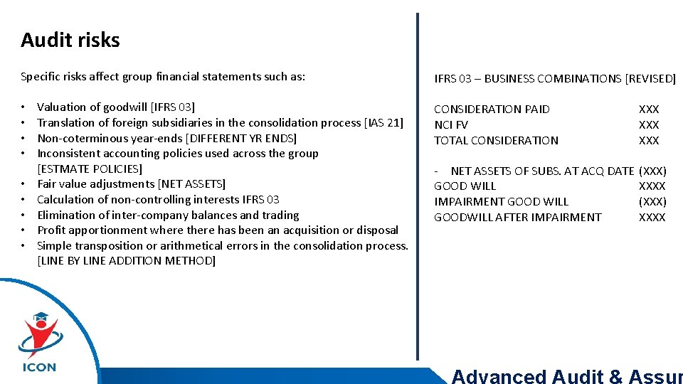 Audit risks Specific risks affect group financial statements such as: • • • Valuation