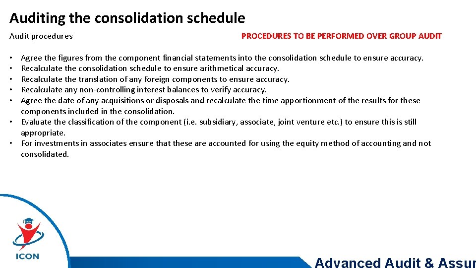 Auditing the consolidation schedule Audit procedures PROCEDURES TO BE PERFORMED OVER GROUP AUDIT Agree