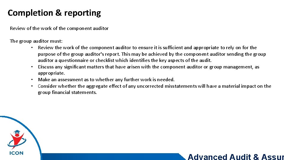 Completion & reporting Review of the work of the component auditor The group auditor