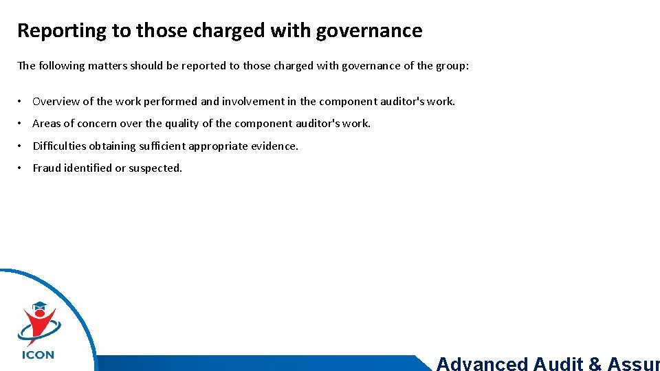 Reporting to those charged with governance The following matters should be reported to those