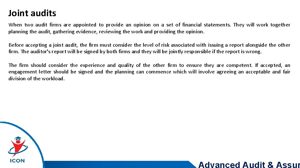 Joint audits When two audit firms are appointed to provide an opinion on a