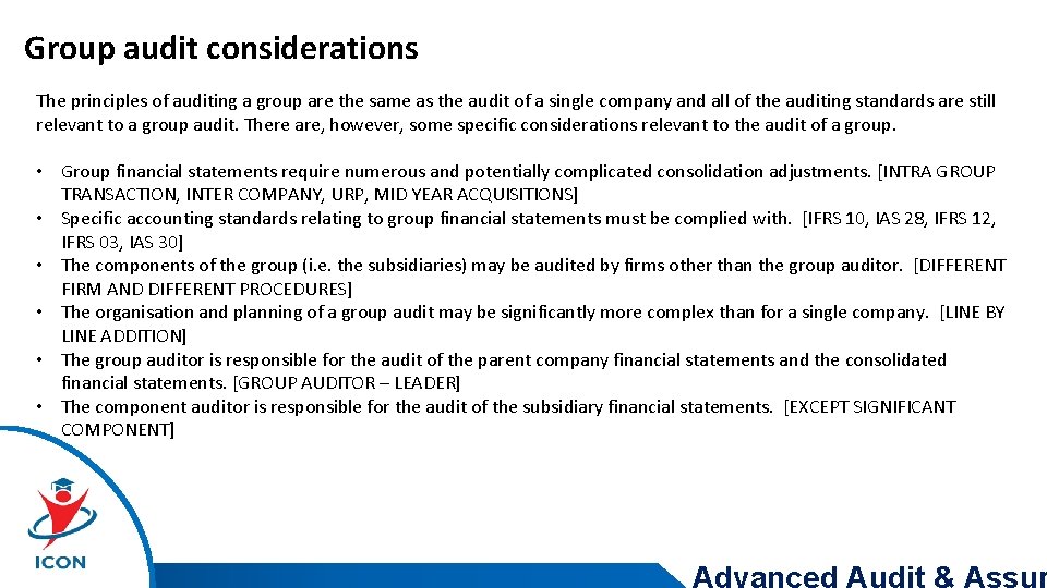 Group audit considerations The principles of auditing a group are the same as the