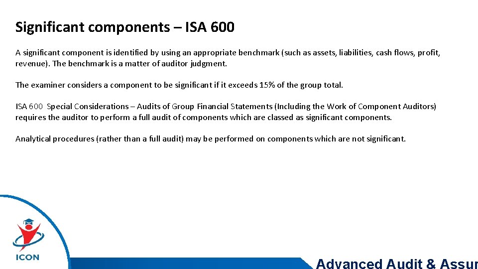 Significant components – ISA 600 A significant component is identified by using an appropriate