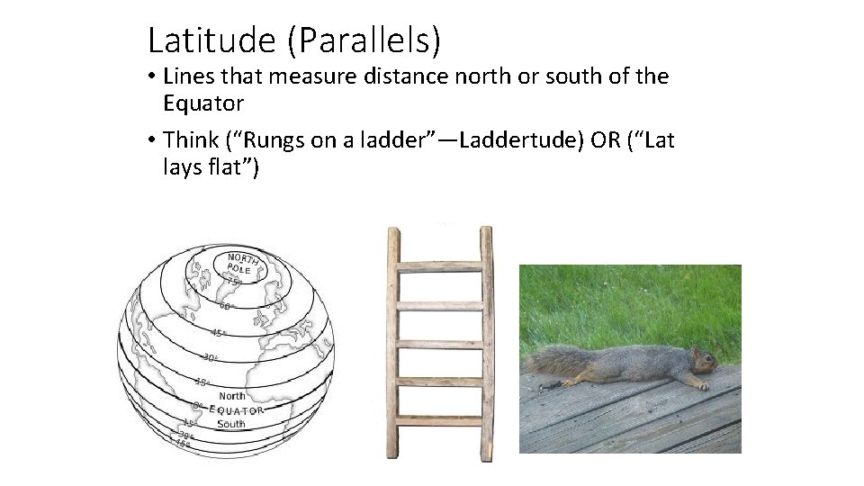 Latitude (Parallels) • Lines that measure distance north or south of the Equator •