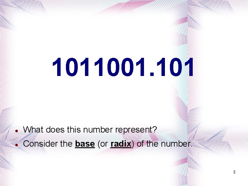 1011001. 101 What does this number represent? Consider the base (or radix) of the