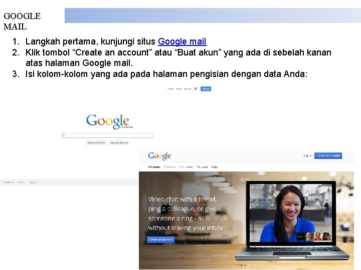 GOOGLE MAIL 1. Langkah pertama, kunjungi situs Google mail 2. Klik tombol “Create an