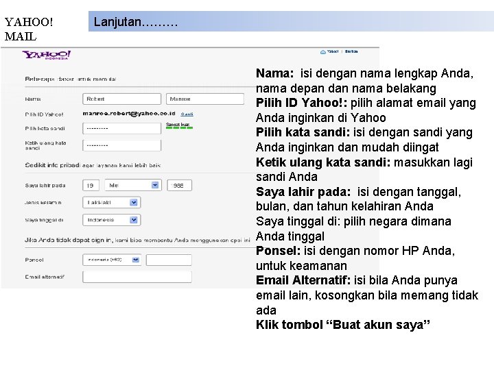 YAHOO! MAIL Lanjutan……… Nama: isi dengan nama lengkap Anda, nama depan dan nama belakang
