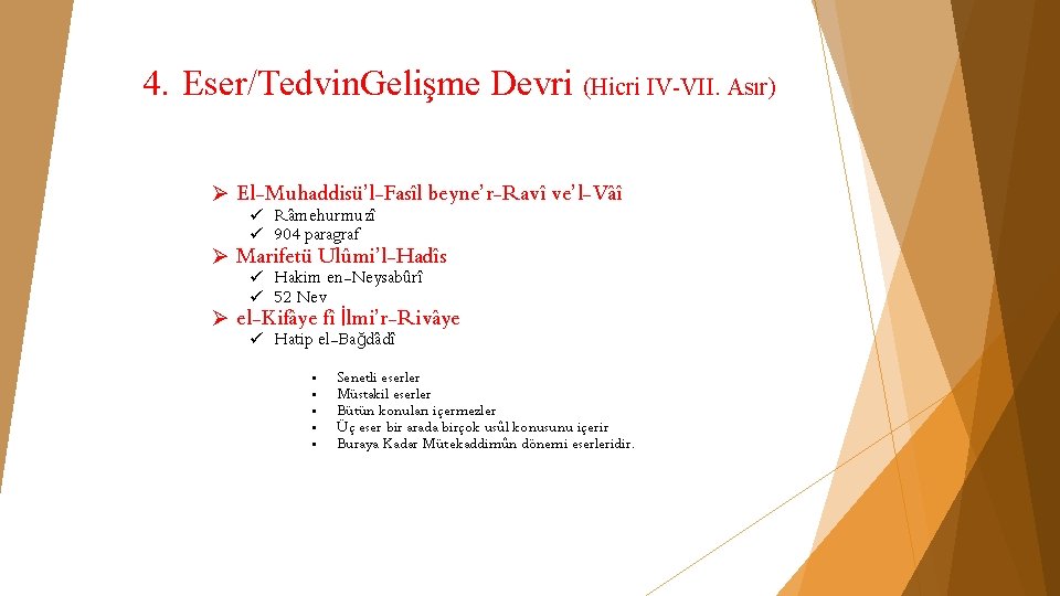 4. Eser/Tedvin. Gelişme Devri (Hicri IV-VII. Asır) Ø El-Muhaddisü’l-Fasîl beyne’r-Ravî ve’l-Vâî ü Râmehurmuzî ü