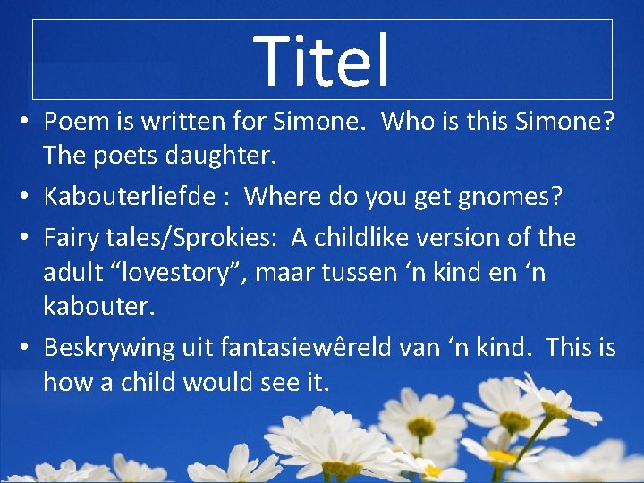 Titel • Poem is written for Simone. Who is this Simone? The poets daughter.