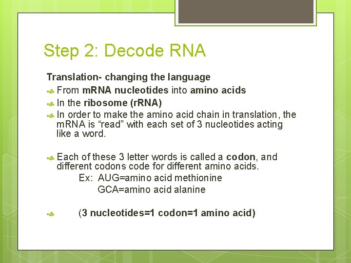 Step 2: Decode RNA Translation- changing the language From m. RNA nucleotides into amino