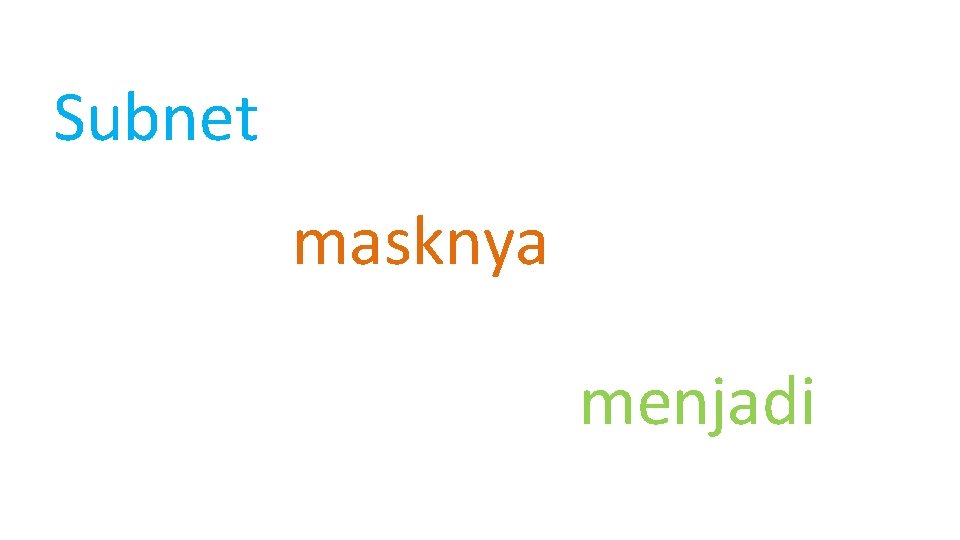 Subnet masknya menjadi 
