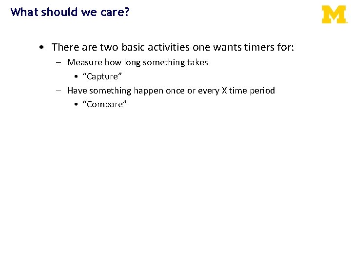 What should we care? • There are two basic activities one wants timers for: