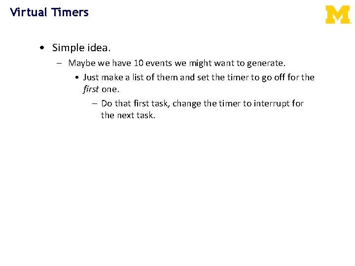 Virtual Timers • Simple idea. – Maybe we have 10 events we might want