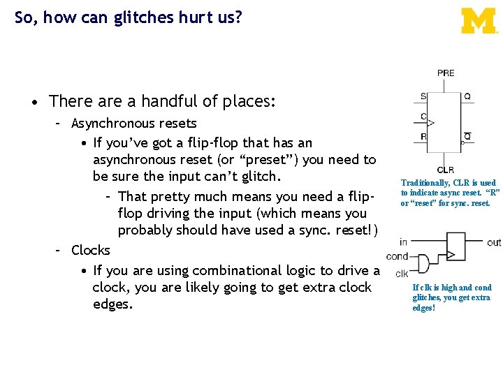 So, how can glitches hurt us? • There a handful of places: – Asynchronous