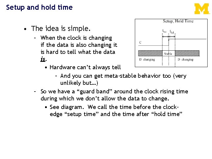 Setup and hold time • The idea is simple. – When the clock is