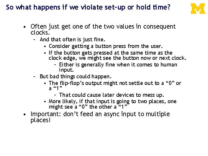 So what happens if we violate set-up or hold time? • Often just get
