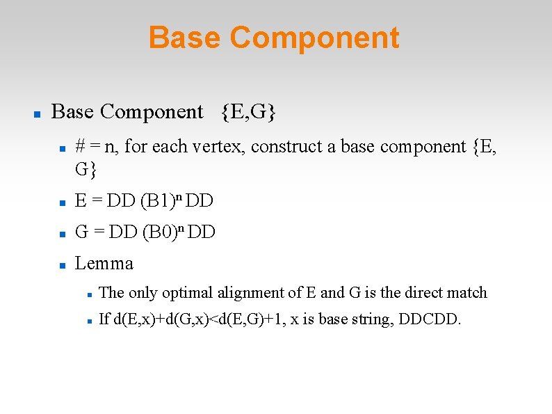 Base Component {E, G} # = n, for each vertex, construct a base component Base Component {E, G} # = n, for each vertex, construct a base component