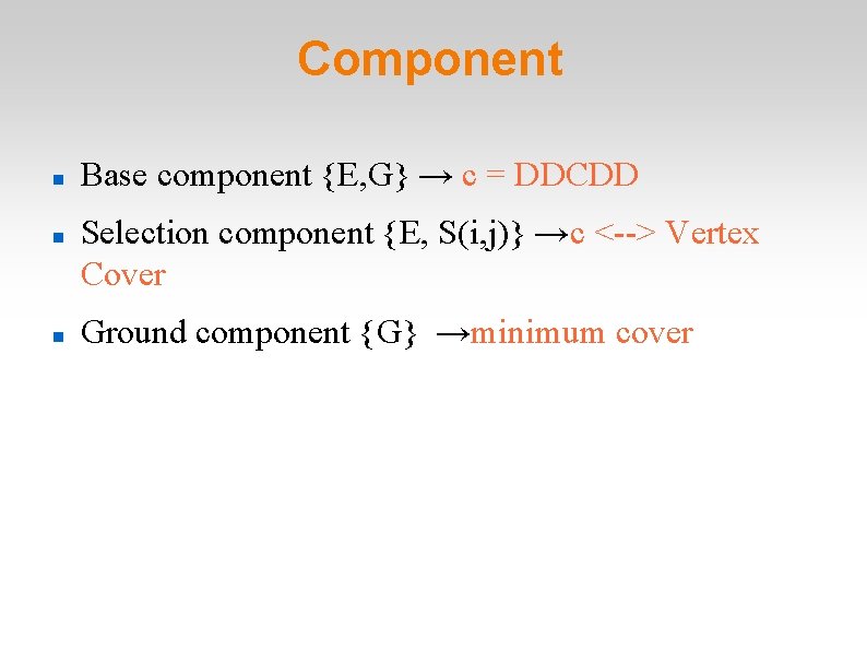 Component Base component {E, G} → c = DDCDD Selection component {E, S(i, j)} Component Base component {E, G} → c = DDCDD Selection component {E, S(i, j)}