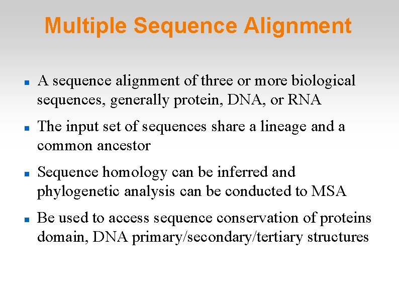 Multiple Sequence Alignment A sequence alignment of three or more biological sequences, generally protein, Multiple Sequence Alignment A sequence alignment of three or more biological sequences, generally protein,