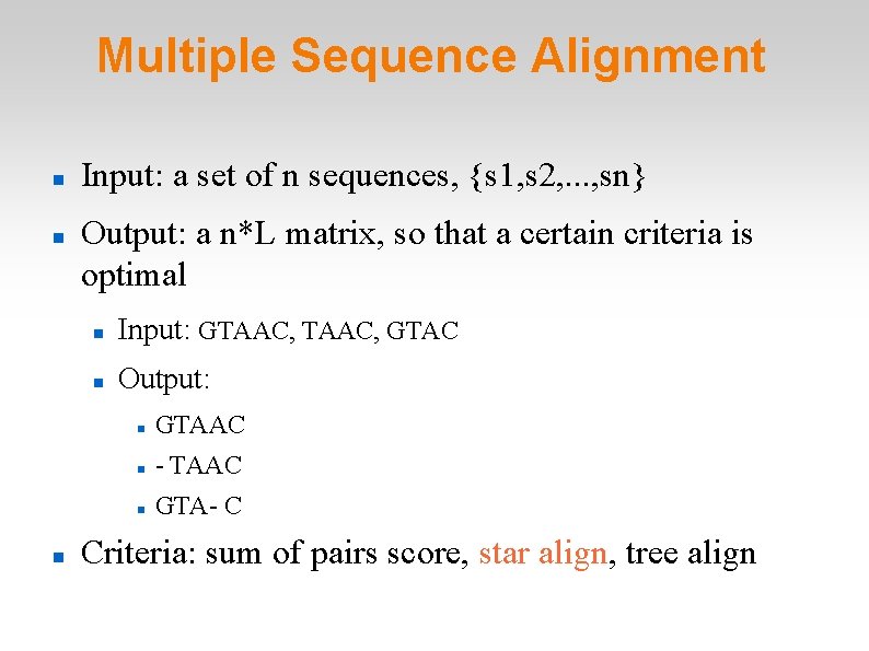 Multiple Sequence Alignment Input: a set of n sequences, {s 1, s 2, . Multiple Sequence Alignment Input: a set of n sequences, {s 1, s 2, .