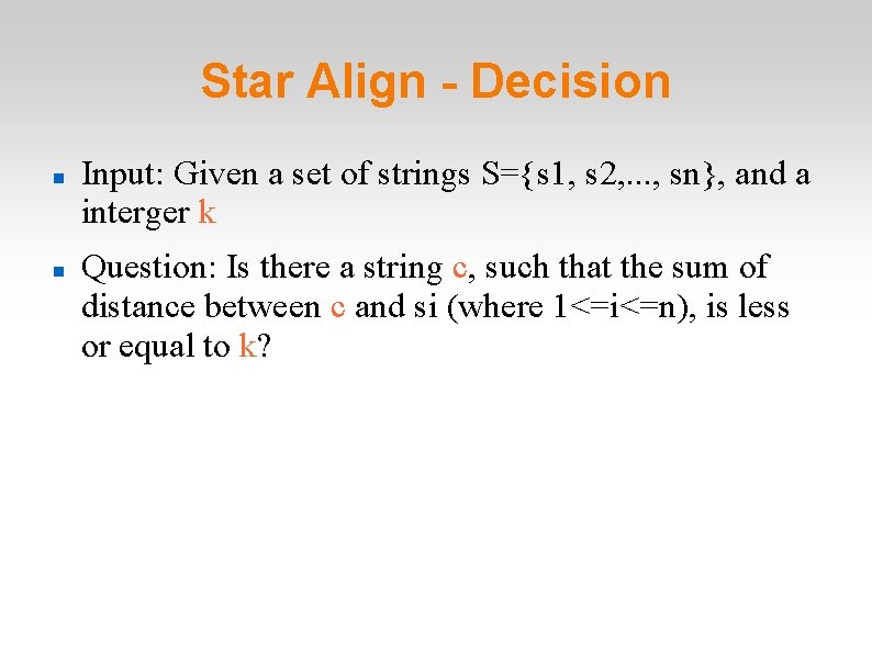 Star Align - Decision Input: Given a set of strings S={s 1, s 2, Star Align - Decision Input: Given a set of strings S={s 1, s 2,
