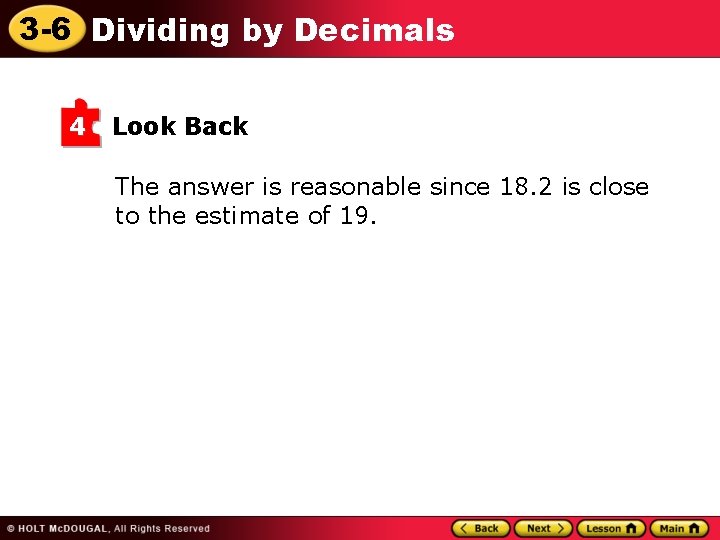3 -6 Dividing by Decimals 4 Look Back The answer is reasonable since 18.