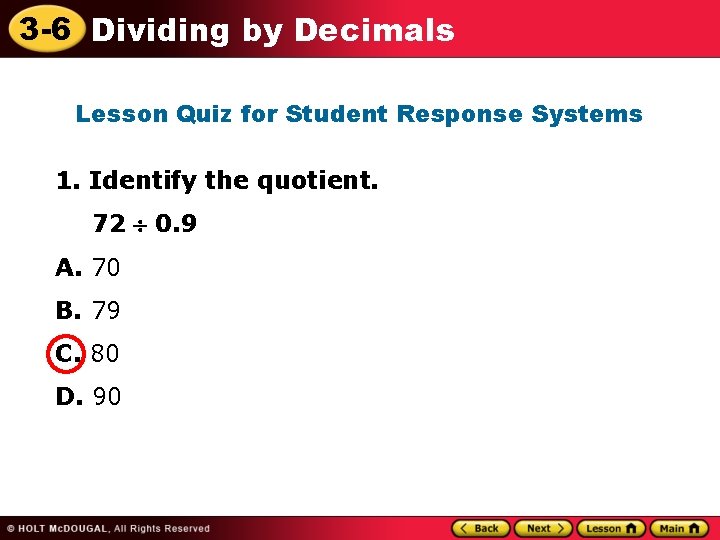 3 -6 Dividing by Decimals Lesson Quiz for Student Response Systems 1. Identify the