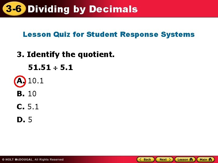 3 -6 Dividing by Decimals Lesson Quiz for Student Response Systems 3. Identify the