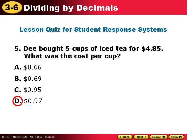 3 -6 Dividing by Decimals Lesson Quiz for Student Response Systems 5. Dee bought