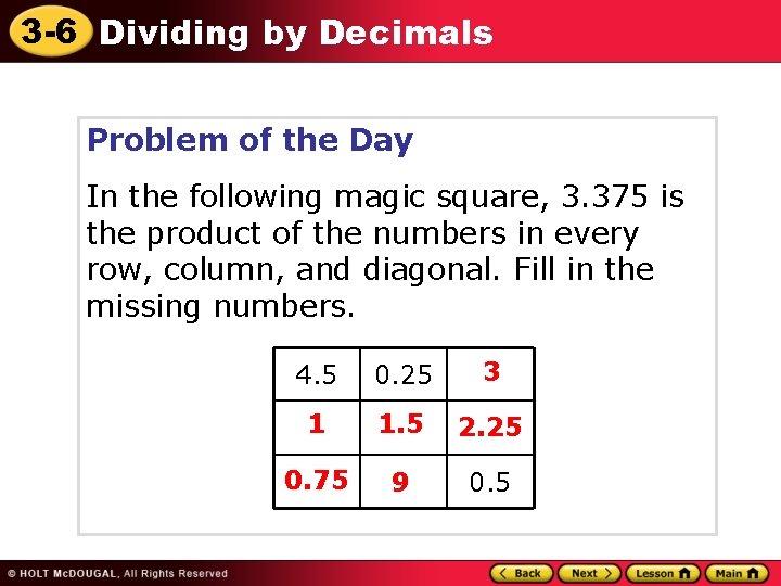 3 -6 Dividing by Decimals Problem of the Day In the following magic square,