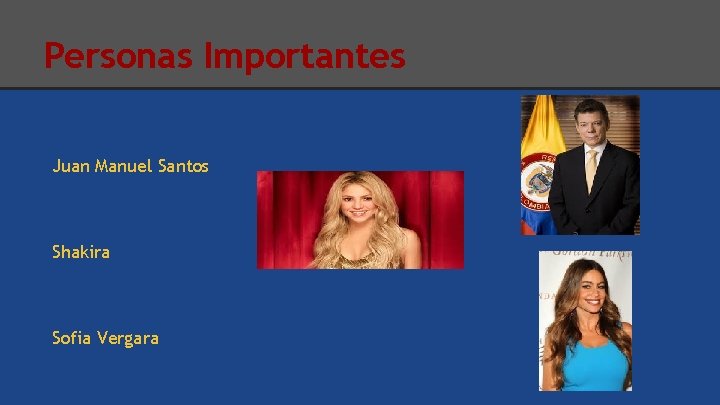 Personas Importantes Juan Manuel Santos Shakira Sofia Vergara 