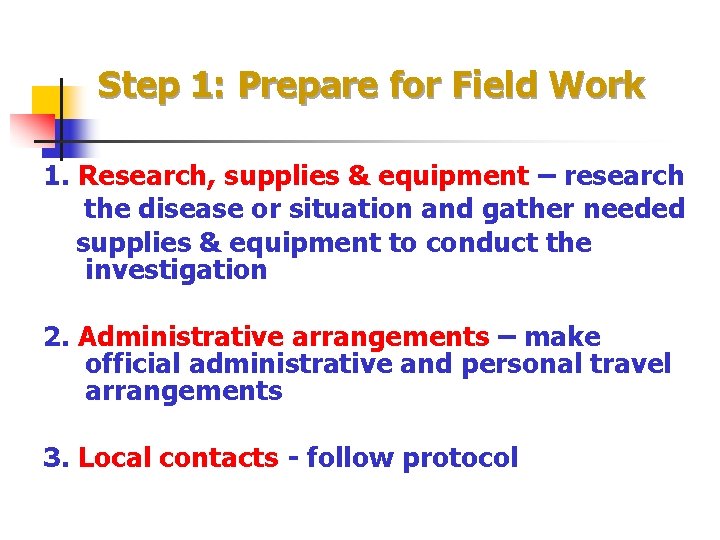 Step 1: Prepare for Field Work 1. Research, supplies & equipment – research the