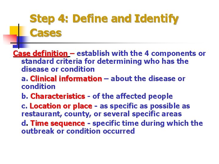 Step 4: Define and Identify Cases Case definition – establish with the 4 components