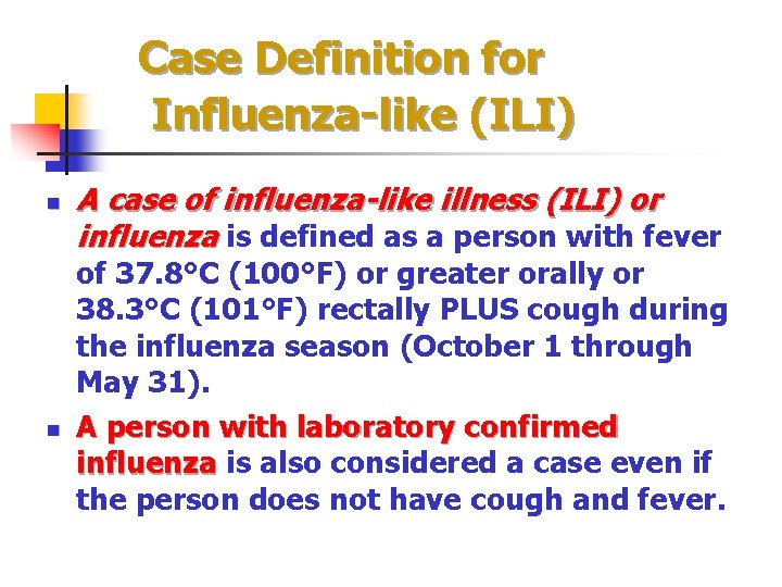 Case Definition for Influenza-like (ILI) n n A case of influenza-like illness (ILI) or