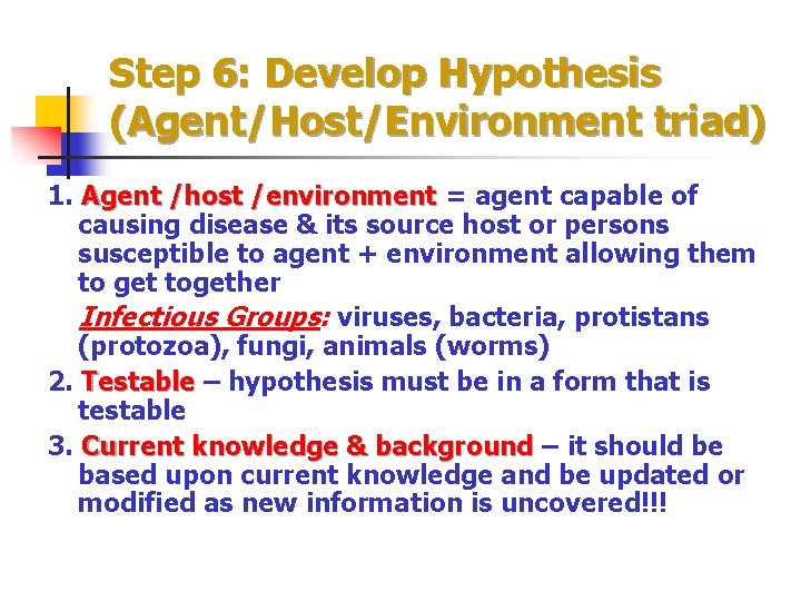 Step 6: Develop Hypothesis (Agent/Host/Environment triad) 1. Agent /host /environment = agent capable of