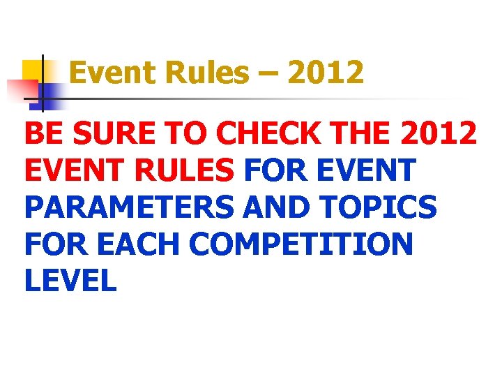 Event Rules – 2012 BE SURE TO CHECK THE 2012 EVENT RULES FOR EVENT