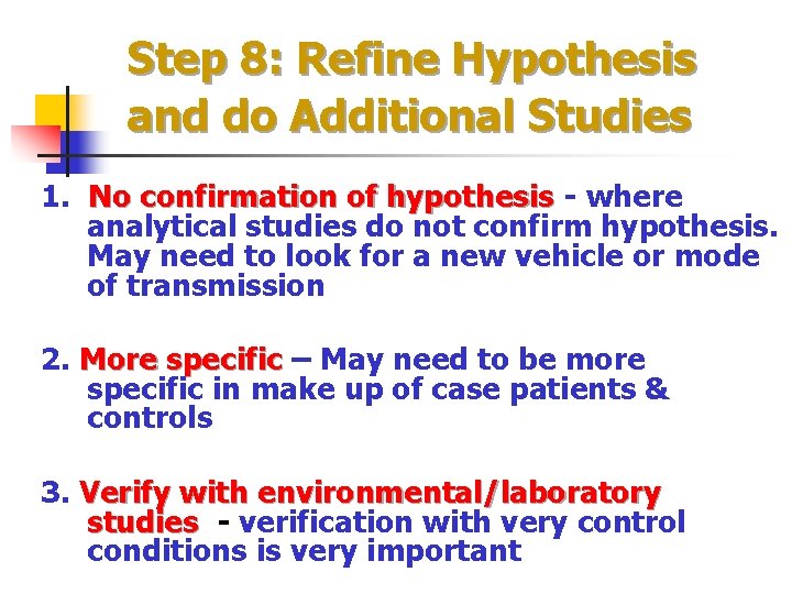 Step 8: Refine Hypothesis and do Additional Studies 1. No confirmation of hypothesis -