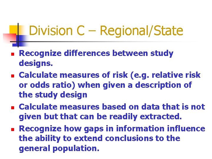 Division C – Regional/State n n Recognize differences between study designs. Calculate measures of