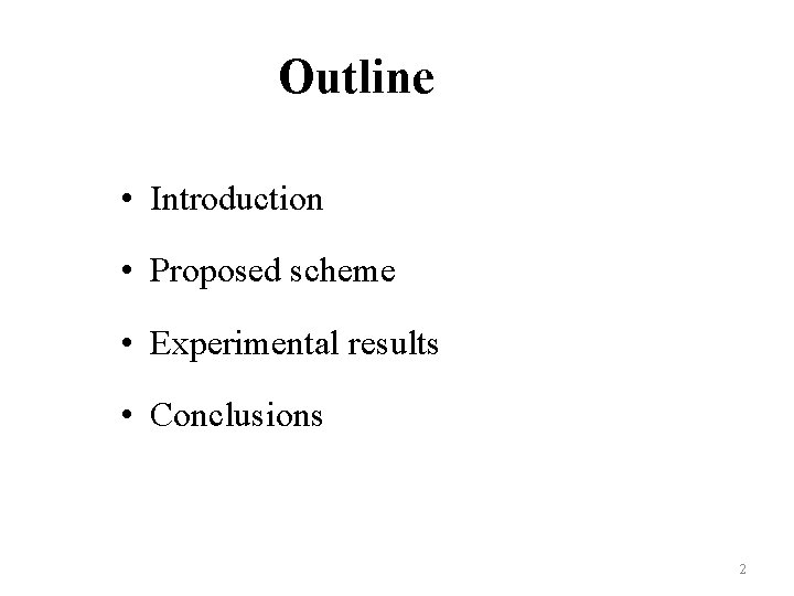 Outline • Introduction • Proposed scheme • Experimental results • Conclusions 2 