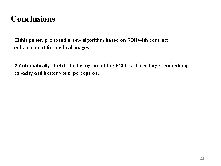 Conclusions pthis paper, proposed a new algorithm based on RDH with contrast enhancement for